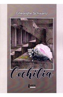 Coperta cărții 'Cochilia - Gheorghe Schwartz'