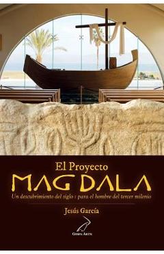 Coperta cărții 'El Proyecto Magdala: Un descubrimiento del siglo I para el hombre del tercer milenio - Juan Maria Solana'