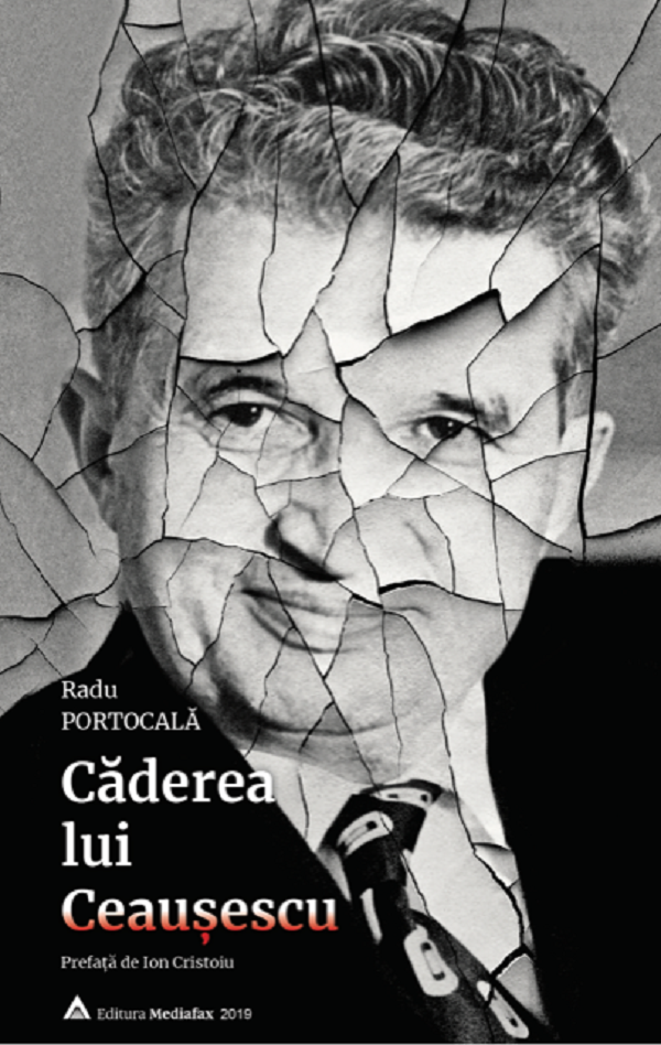 Caderea lui Ceausescu - Radu Portocala