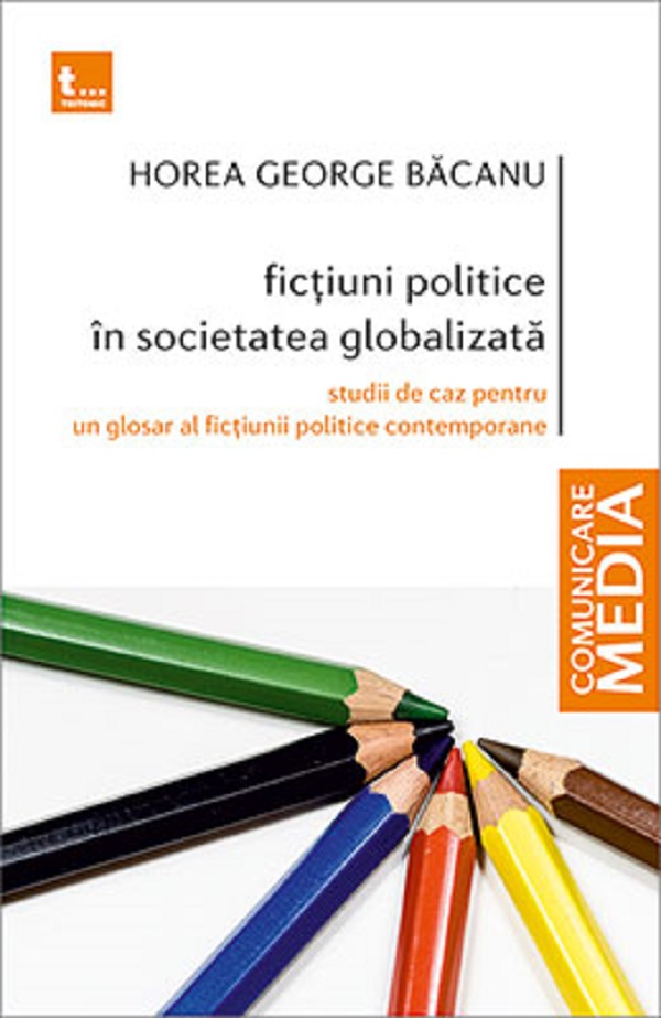 Fictiuni politice in societatea globalizata - Horea George Bacanu