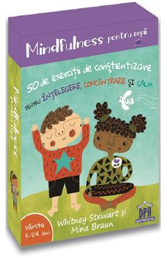 Coperta cărții 'Mindfulness pentru copii: 50 de exercitii de constientizare - Whitney Stewart, Mina Braun'
