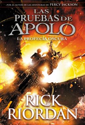 Las Pruebas de Apolo, Libro 2: La Profec�a Oscura / The Trials of Apollo, Book Two: Dark Prophecy - Rick Riordan
