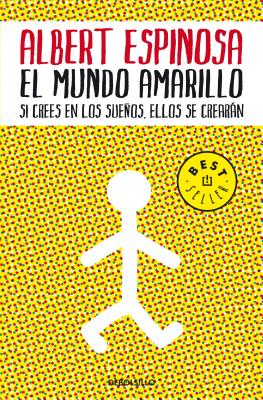 El Mundo Amarillo: Como Luchar Para Sobrevivir Me Ense�� a Vivir / The Yellow World: How Fighting for My Life Taught Me How to Live - Albert Espinosa