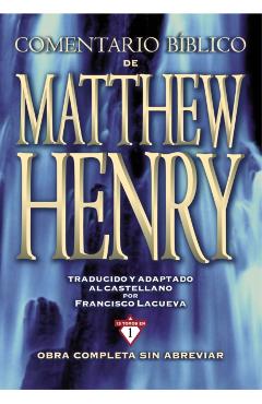 Comentario Bblico Matthew Henry: Obra Completa Sin Abreviar - 13 Tomos En 1 - Matthew Henry