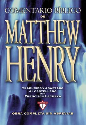 Comentario B�blico Matthew Henry: Obra Completa Sin Abreviar - 13 Tomos En 1 - Matthew Henry