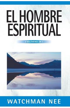 El Hombre Espiritual - 3 Volmenes En 1 - Watchman Nee