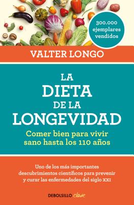 La Dieta de la Longevidad: Comer Bien Para Vivir Sano Hasta Los 110 A�os / The Longevity Diet - Valter Longo