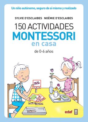 150 Actividades Montessori En Casa - Silvie D' Esclaibes