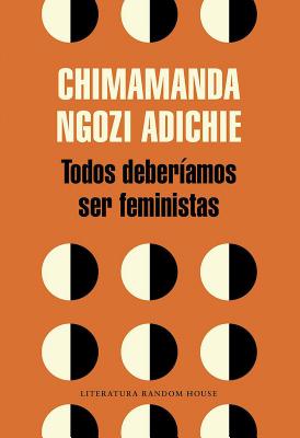 Todos Deber�amos Ser Feministas / We Should All Be Feminists - Chimamanda Ngozi Adichie