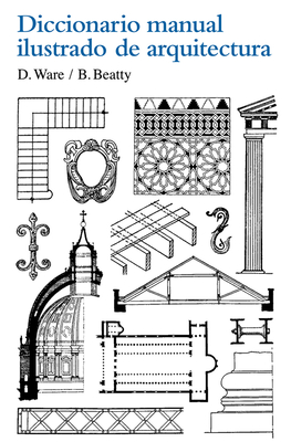 Diccionario Manual Ilustrado de Arquitectura - Betty Beatty