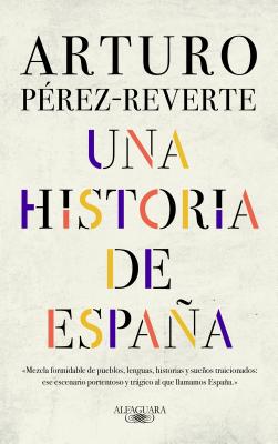 Una Historia de Espa�a / A History of Spain - Arturo Perez-reverte