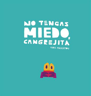 No Tengas Miedo, Cangrejita (Junior Library Guild Selection) - Chris Haughton