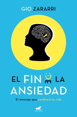 El Fin de la Ansiedad / An End to Anxiety - Gio Zararri