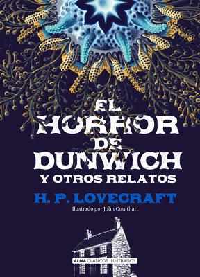 El Horror de Dunwich Y Otros Relatos - H. P. Lovecraft