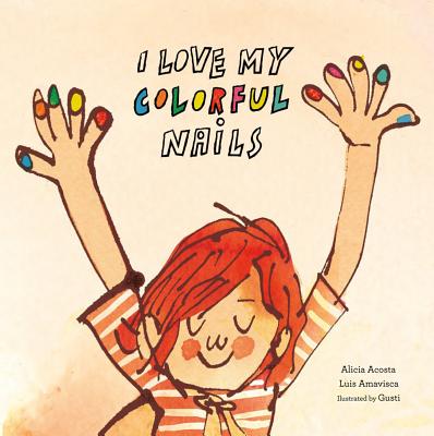 I Love My Colorful Nails - Alicia Acosta