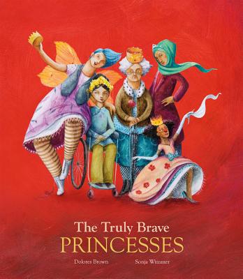 Coperta cărții 'The Truly Brave Princesses - Dolores Brown'
