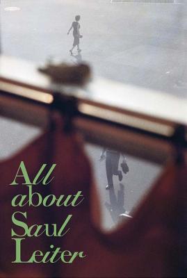 Saul Leiter: All about Saul Leiter - Saul Leiter