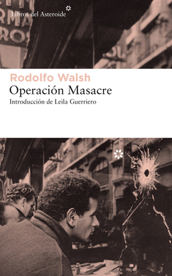 Operaci�n Masacre = Operation Massacre - Rodolfo Walsh