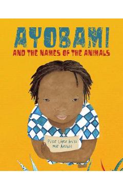 Poza produsului Ayobami and the Names of the Animals - Pilar L�pez �vila