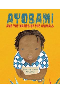 Ayobami and the Names of the Animals - Pilar Lpez vila