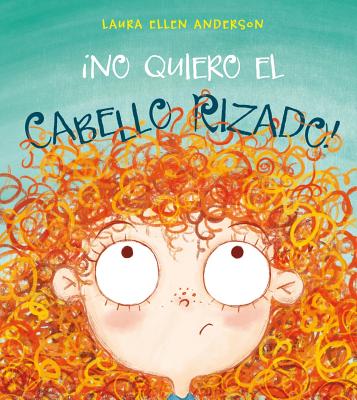 No Quiero el Cabello Rizado = I Don't Want Curly Hair - Laura Ellen Anderson