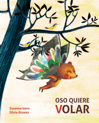 Oso Quiere Volar (Bear Wants to Fly) - Susanna Isern