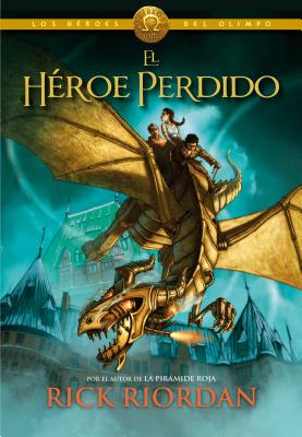 Los H�roes del Olimpo, Libro 1: El H�roe Perdido = The Heroes of Olympus, Book One the Lost Hero - Rick Riordan