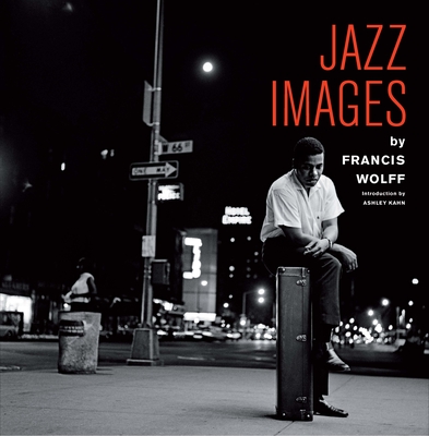 Jazz Images by Francis Wolff - Francis Wolff