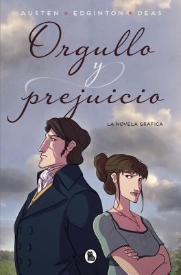 Orgullo Y Prejuicio: La Novela Gr�fica / Pride and Prejudice: The Graphic Novel - Jane Austen