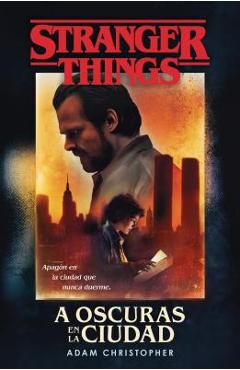 Coperta cărții 'A Oscuras En La Ciudad: Stranger Things / Stranger Things: Darkness on the Edge of Town - Adam Christopher'
