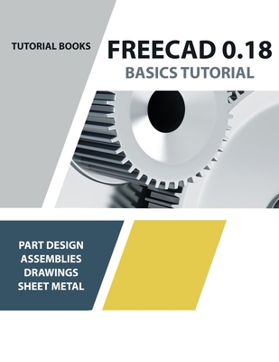 FreeCAD 0.18 Basics Tutorial - Tutorial Books
