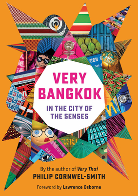 Very Bangkok: In the City of the Senses - Philip Cornwel-smith