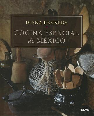 Cocina Esencial de Mexico - Diana Kennedy
