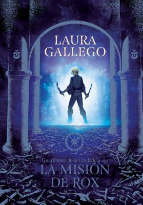 La Misi�n de Rox / All the Fairies in the Kingdom - Laura Gallego