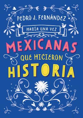 Hab�a una Vez...Mexicanas Que Hicieron Historia - Fa Orozco