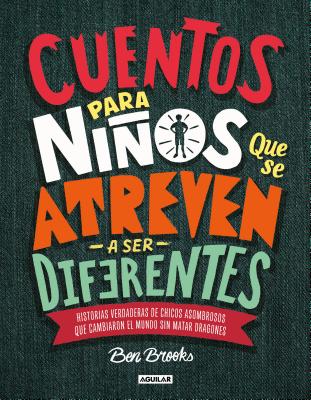 Cuentos Para Ni�os Que Se Atreven A Ser Diferentes = Stories for Boys Who Dare to Be Different - Ben Brooks