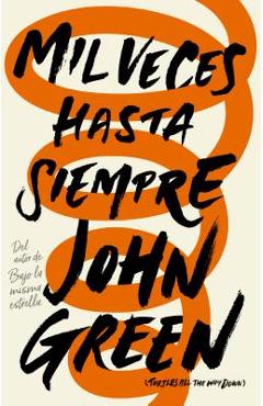 Coperta cărții 'Mil Veces Hasta Siempre / Turtles All the Way Down - John Green'