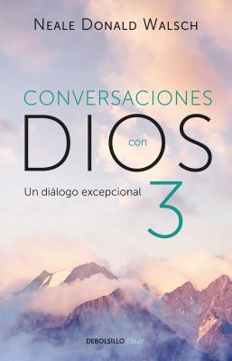 Conversaciones Con Dios 3: El Di�logo Excepcional/Conversations with God, Book 3: The Exceptional Dialog: El Di�logo Excepcional - Neale Donald Walsch
