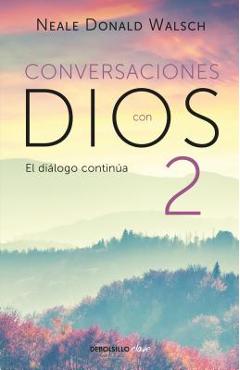 Poza produsului Conversaciones Con Dios 2: Siga Disfrutando de Una Experiencia Extraordinaria / Conversations with God, Book 2: Continue Enjoying an Extraordinary Exp - Neale Donald Walsch