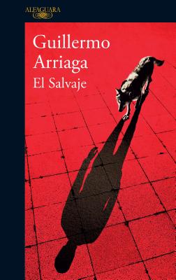 El Salvaje / The Savage - Guillermo Arriaga