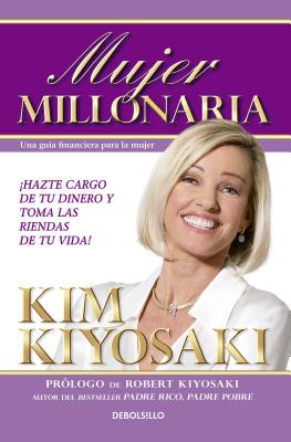 Mujer Millonaria / Rich Woman: A Book on Investing for Women = Rich Woman - Kim Kiyosaki