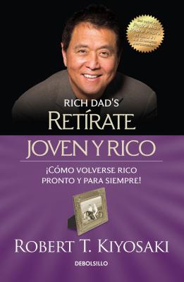 Ret�rate Joven Y Rico / Retire Young Retire Rich - Robert T. Kiyosaki