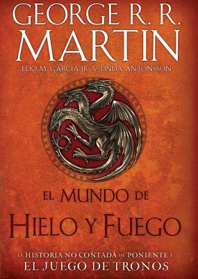 El Mundo de Hielo Y Fuego / The World of Ice & Fire - George R. R. Martin