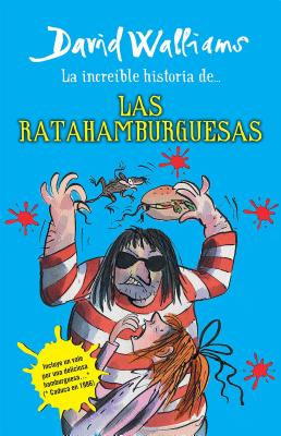 La Incre�ble Historia De...Las Ratahamburguesas / The Amazing Story of ... the Rat Burgers = The Amazing Story of ... the Rat Burgers - David Walliams
