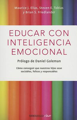 Educar Con Inteligencia Emocional / Educating with Emotional Intelligence - Maurice J. Elias