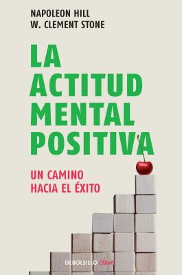 La Actitud Mental Positiva / Success Through a Positive Mental Attitude - Napoleon Hill