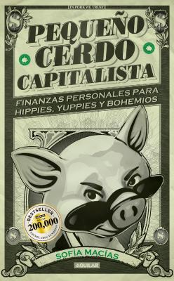 Peque�o Cerdo Capitalista / Build Capital with Your Own Personal Piggybank - Sofia Macias