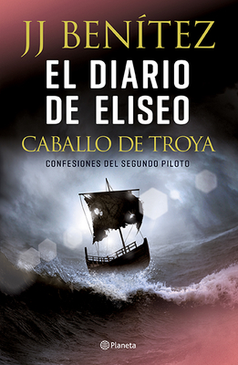 El Diario de Eliseo. Caballo de Troya - J. J. Ben�tez