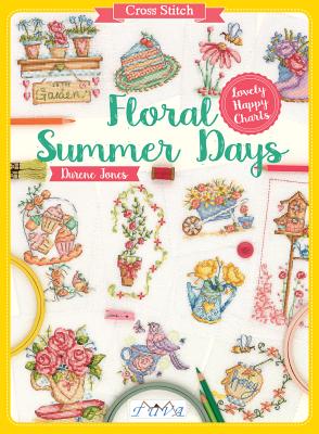 Cross Stitch: Floral Summer Days - Durene Jones