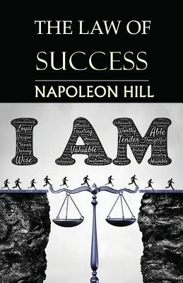 The Law of Success: You Can Do It, if You Believe You Can! - Napoleon Hill